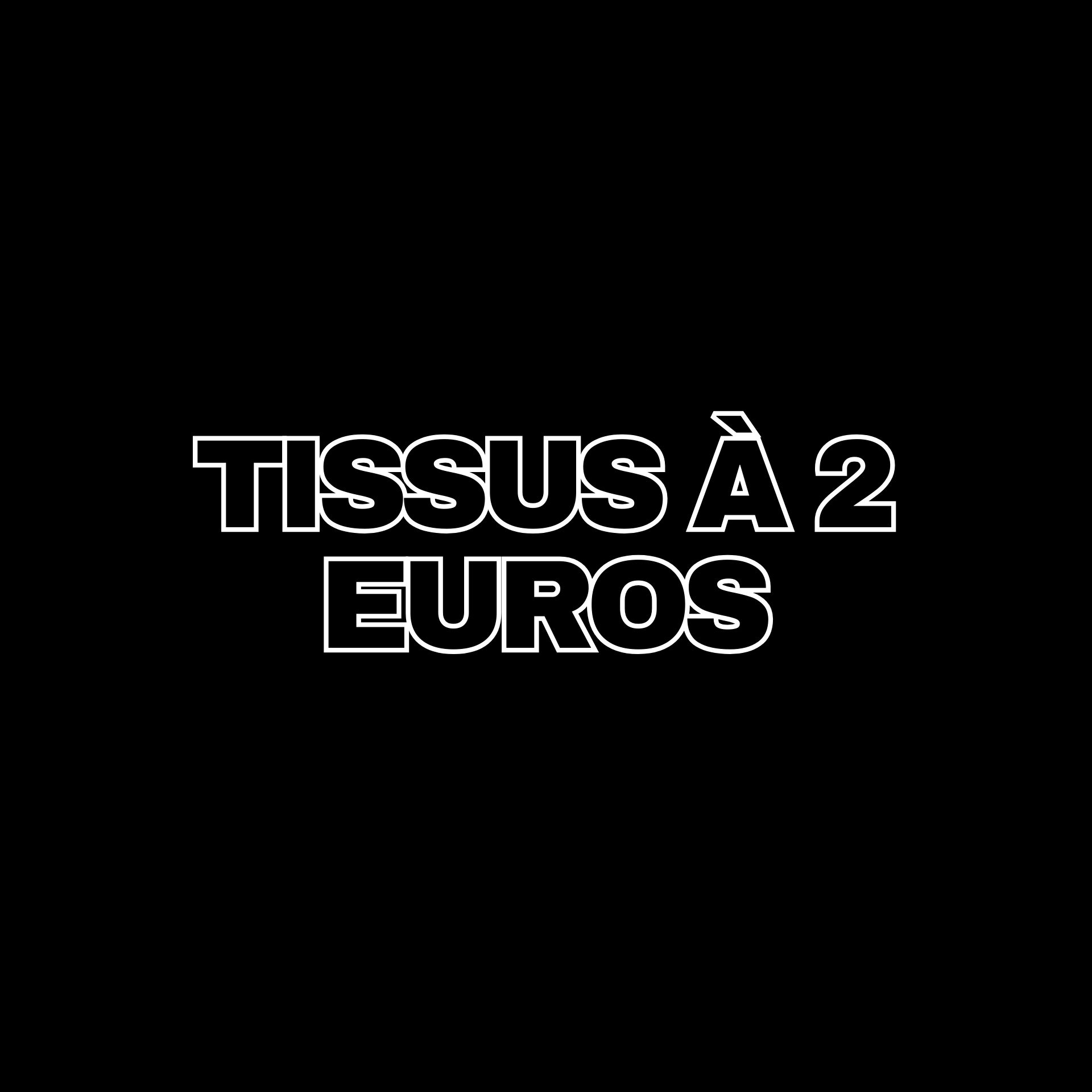 Tissus à 2 Euros